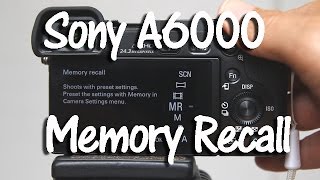 Sony A6000 and A6300 Memory Recall