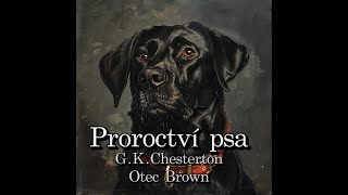 Gilbert Keith Chesterton - Proroctví psa (Otec Brown)