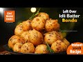 Left Over Idly Batter Bonda Recipe | How to Make Bonda | CDC | Chef Deena Cooks