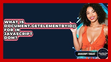 What Is document.getElementById() For In JavaScript DOM? - JavaScript Toolkit