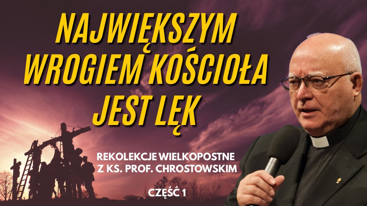 NAJWIĘKSZYM WROGIEM KOŚCIOŁA JEST LĘK. Rekolekcje z ks. prof. Chrostowskim. #1