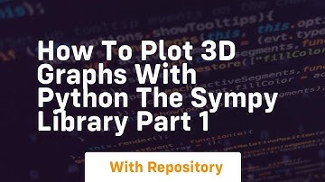 How to plot 3d graphs with python the sympy library part 1
