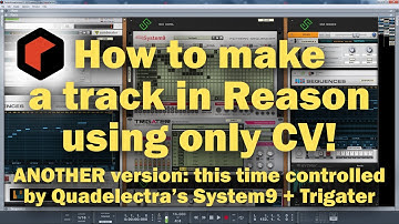 Reason: How to make a track using CV (AGAIN!) this time using Quadelectra