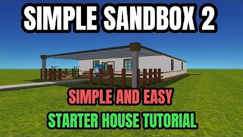 Simple Sandbox 2 Building a House Ssb2 Easy House Tutorial