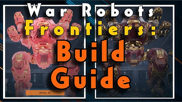 War Robots: Frontiers - How to Build Ultimate Build Guide |  Customize, Paint & Share Your Mech!