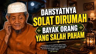 Dahsyatnya solat dirumah bayak orang yang salah paham : Romo yai Husein ilyas 