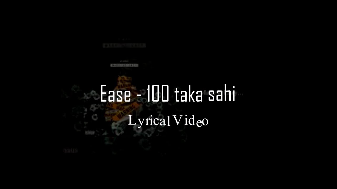 Ease - 100 taka sahi |Lyrical Video