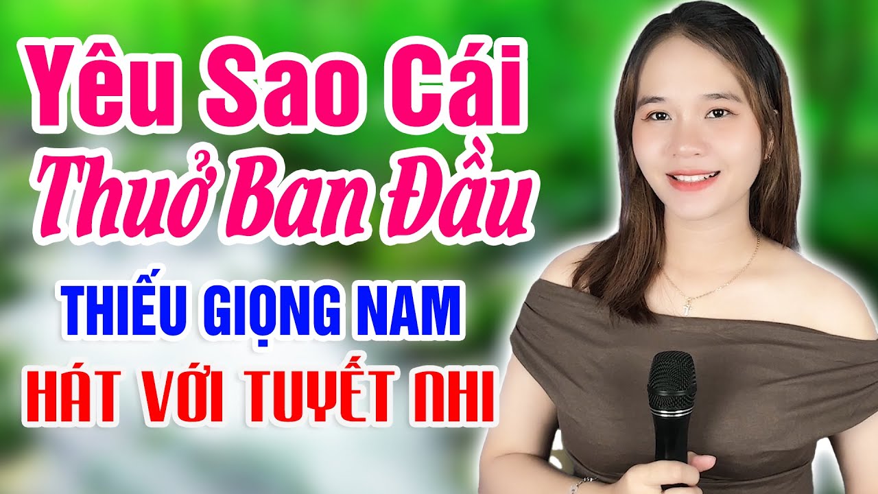 Karaoke Yêu Sao Cái Thuở Ban Đầu ▶ Thiếu Giọng Nam | Song Ca Với Tuyết Nhi Organ