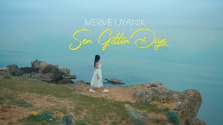 Merve Uyanık - Sen Gittin Diye Resimi