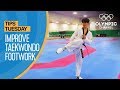 How to improve footwork in Taekwondo | Olympians' Tips