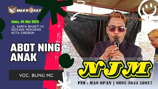 Abot Ning Anak Voc. Bung MC |  Organ Dangdut NJM | Live Kedung Mendeng kota Cirebon | 04-05-2024