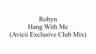 Robyn - Hang With Me (Avicii Exclusive Club Mix) Resimi
