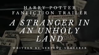 A Stranger In An Unholy Land || Harry Potter Fanfic Trailer