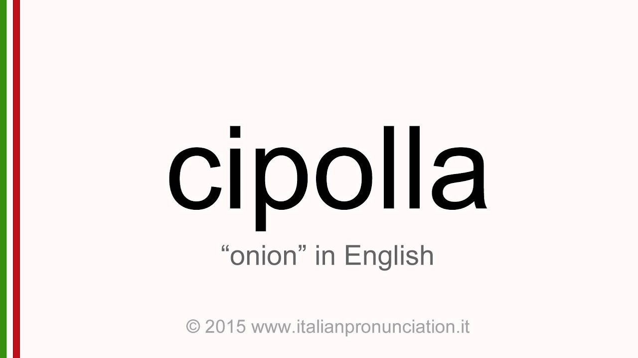 Correct Italian pronunciation of cipolla, onion YouTube