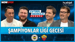 Fenerbahçe - Roma Maç Önü | Ersin Düzen, Uğur Karakullukçu, Veli Yiğit, Erbatur Ergenekon