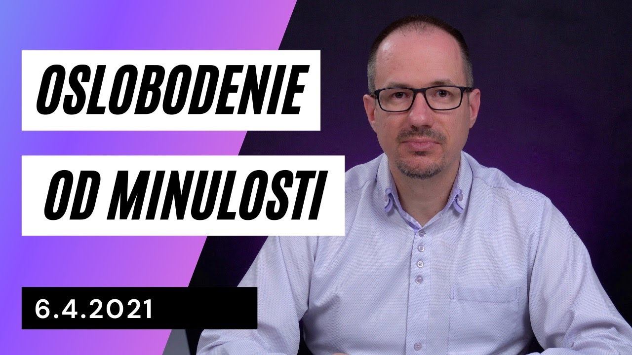 Oslobodenie od minulosti | Daniel Šobr