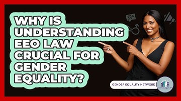 Why Is Understanding EEO Law Crucial For Gender Equality? - Gender Equality Network
