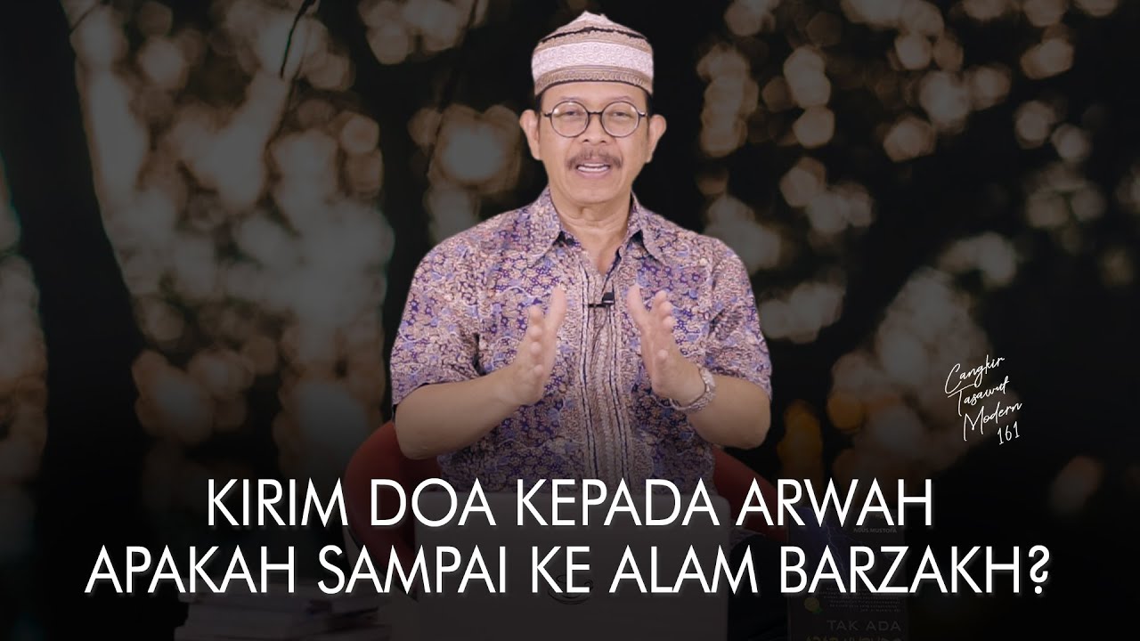 Cangkir Tasawuf Modern eps. 161 -  KIRIM DOA KEPADA ARWAH APAKAH SAMPAI KE ALAM BARZAKH?