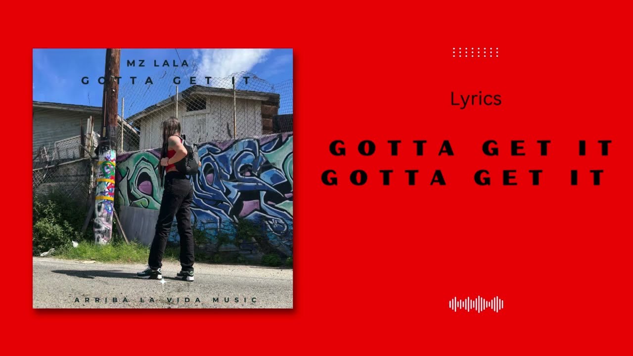 Gotta Get It (Lyrics) - Mz LALA - YouTube