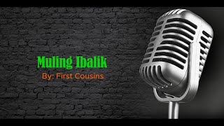 First Cousins - Muling Ibalik (Karaoke Real Sound)