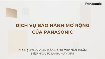 5 NĂM BẢO HÀNH - AN TÂM TOÀN DIỆN CÙNG PANASONIC