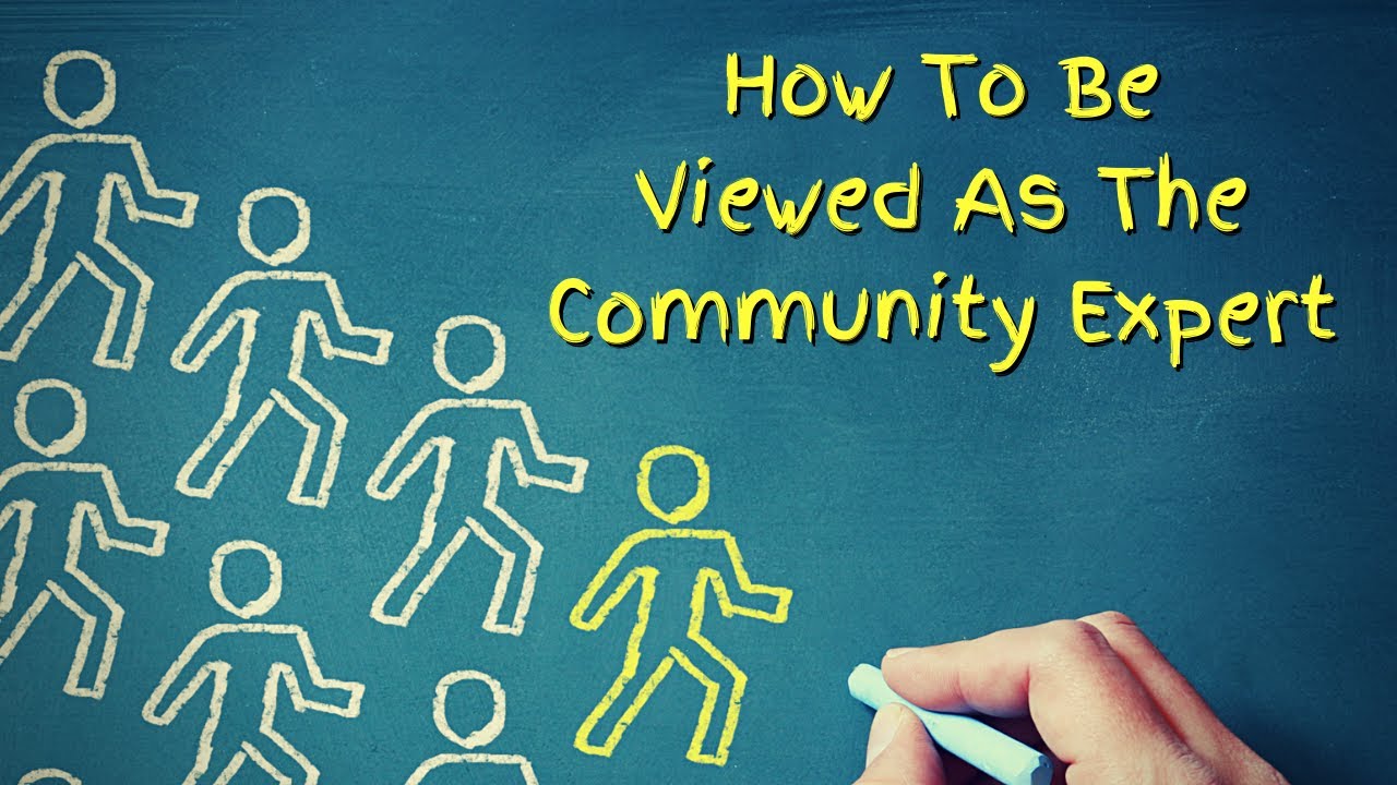 How To Be Seen As The Community Expert