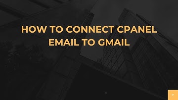 How To Connect cPanel Email to Gmail