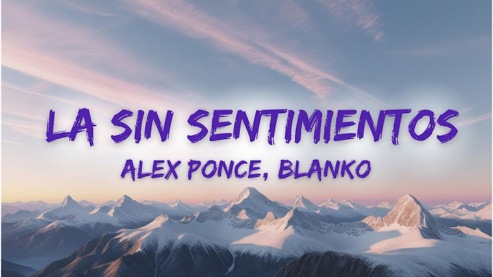 Alex Ponce, BLANKO - La Sin Sentimientos (Lyrics)