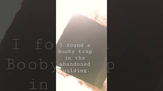 Found booby trap in abandoned building!🤕💀
