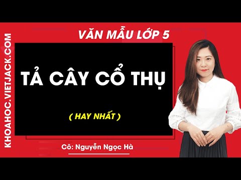 Video Tả cây cổ thụ hay nhất - Tập làm văn lớp 5 - Cô Nguyễn... - youtube