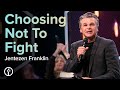 Choosing Not To Fight | Pastor Jentezen Franklin