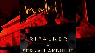 Ripalker & Serkan Akbulut - Madrid Resimi