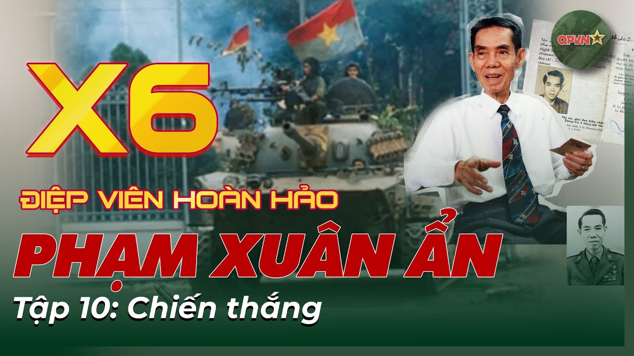 Chân Dung X6 – Huyền Thoại Tình Báo Phạm Xuân Ẩn | Điệp Viên Hoàn Hảo Tập 10 | QPVN