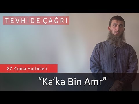 Ka'ka bin Amr, Sahabe Hayatından Kıssalar, Cuma Hutbeleri, Ebu Zeyd Hoca