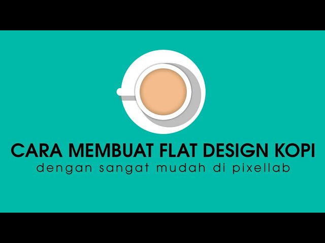 Tutorial membuat flat design coffee menggunakan pixellab, mudah sekali! class=