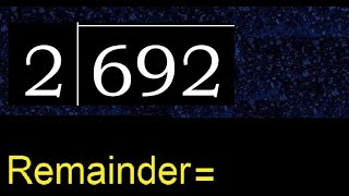 Divide 692 by 2 , remainder  . Division with 1 Digit Divisors . How to do