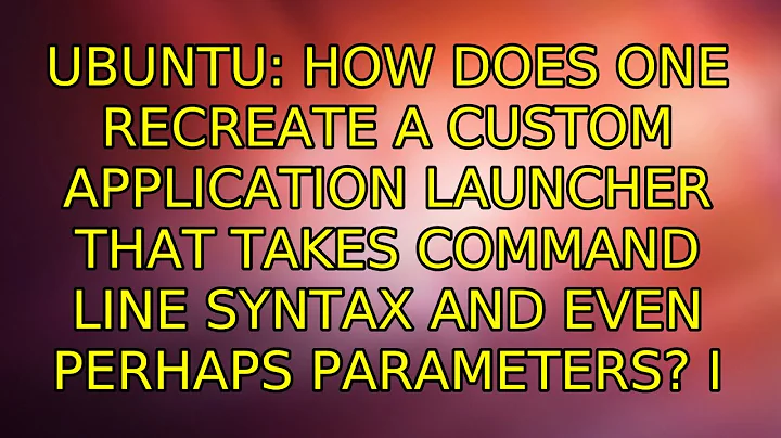 How does one recreate a custom application launcher that takes command line syntax and even...