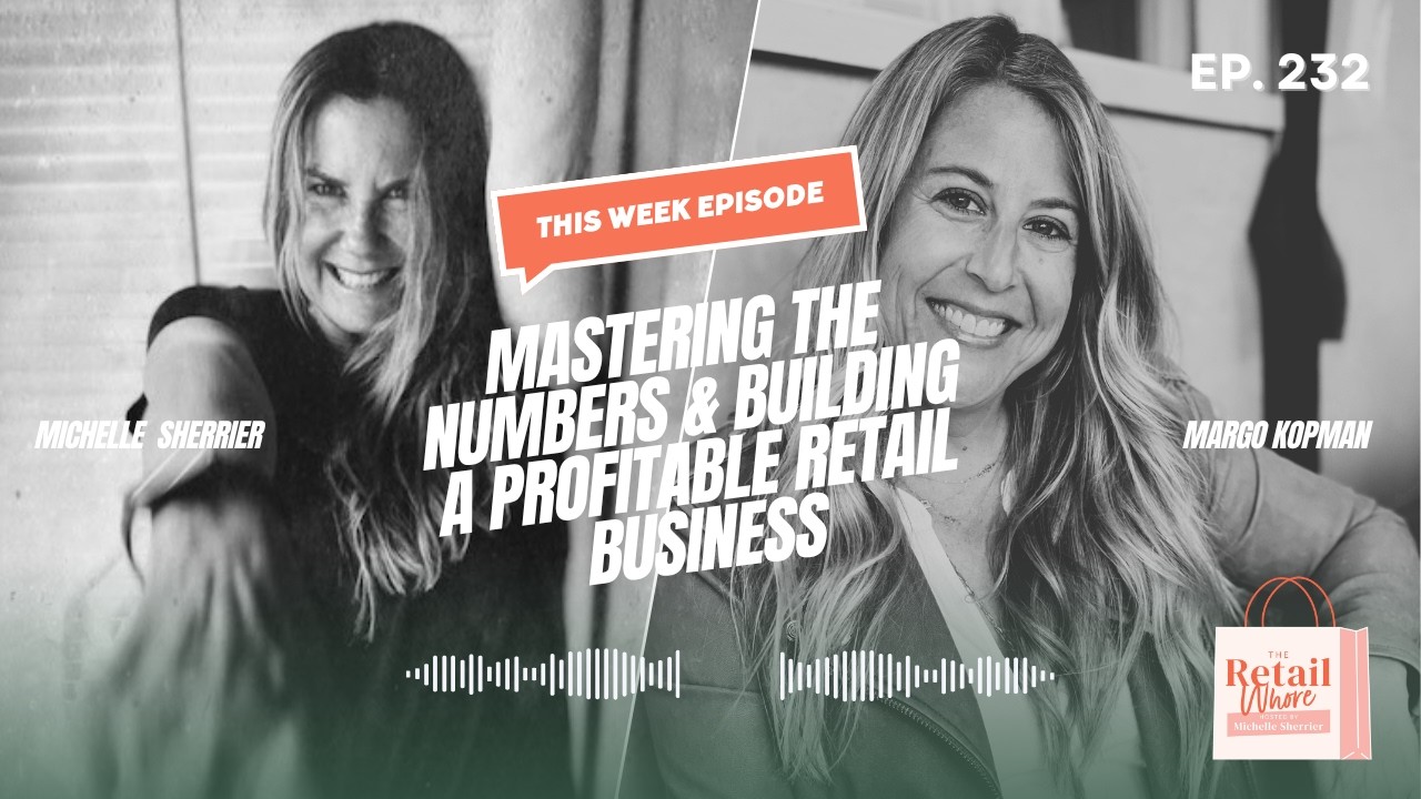 MASTERING THE NUMBERS & BUILDING A PROFITABLE RETAIL BUSINESS WITH MARGO KOPMAN