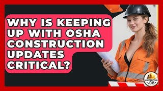 Why Is Keeping Up With OSHA Construction Updates Critical? - Construction Jobs