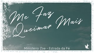 Video thumbnail of "Me Faz Queimar Mais - Ministério Zoe - Lyrics"