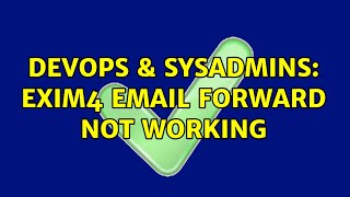 DevOps & SysAdmins: Exim4 email forward not working Profile