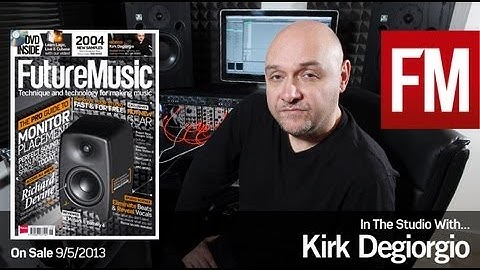 Kirk Degiorgio In The Studio With Future Music issue 266