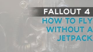 Fallout 4: How to fly without a Jet pack GLITCH