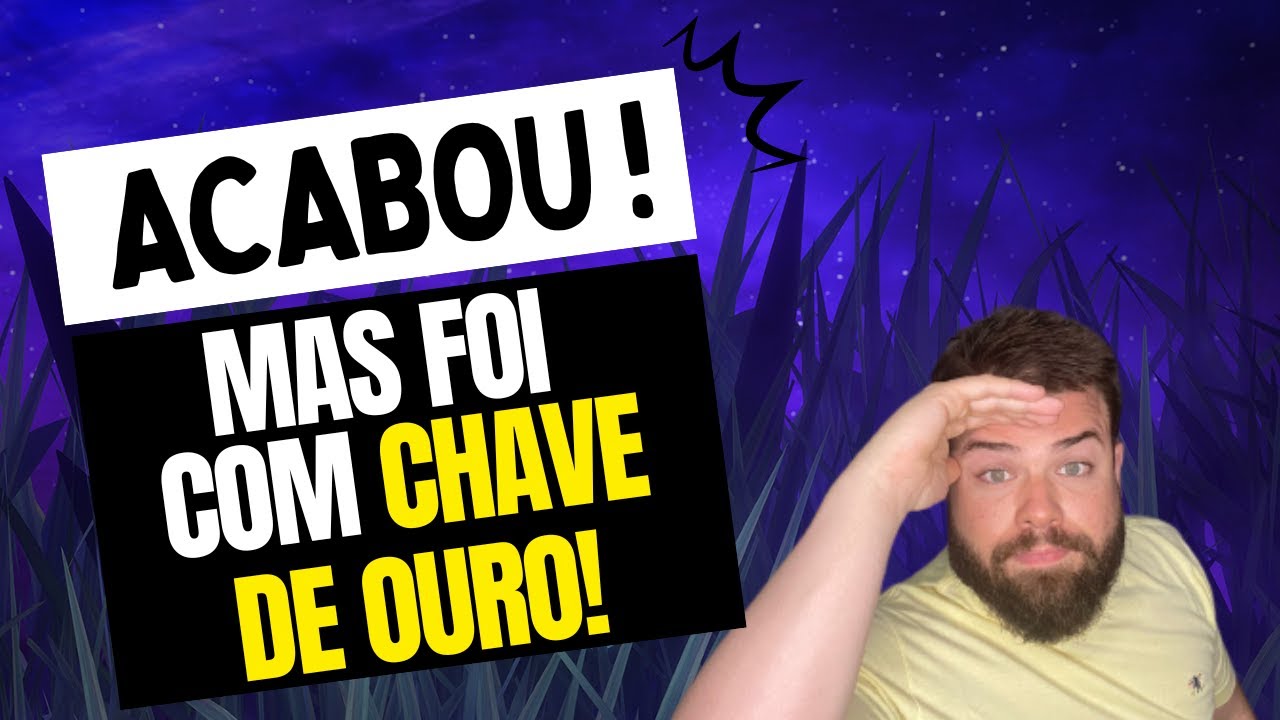 Acabou! Mas fechou com chave de Ouro! - YouTube