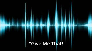 Give Me That Sound Effect