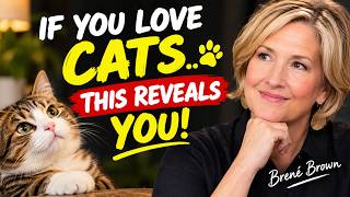 If You LOVE Cats, Here's Why 🐱 The Hidden Psychology of Cat Lovers--BRENE BROWN MOTIVATIONAL