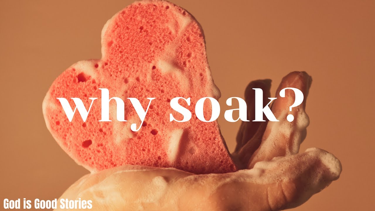Why do we soak? - Learning about God by spending time together