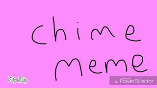 Chime meme wip