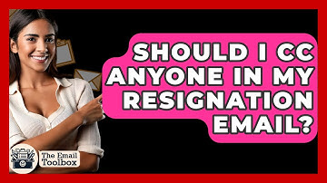 Should I CC Anyone In My Resignation Email? - TheEmailToolbox.com