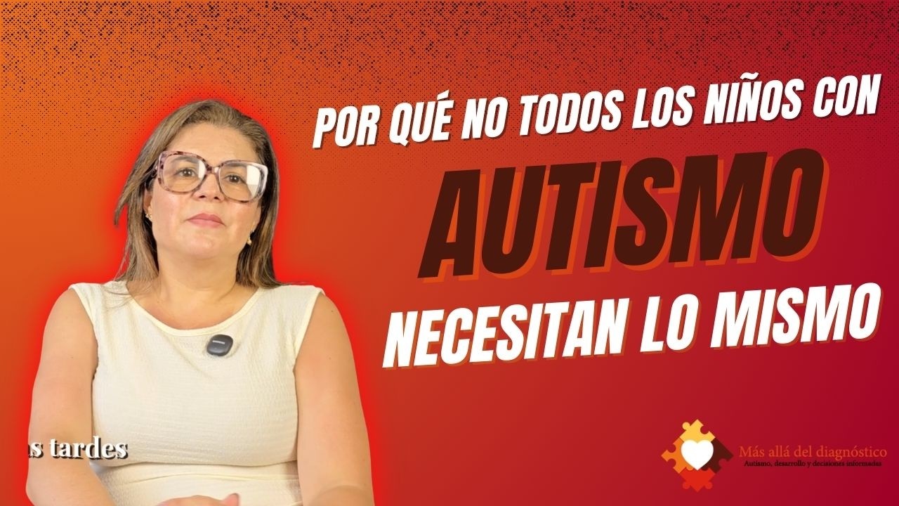 Por qué no todos los niños con el mismo diagnóstico necesitan lo mismo | Mas allá del diagnostico